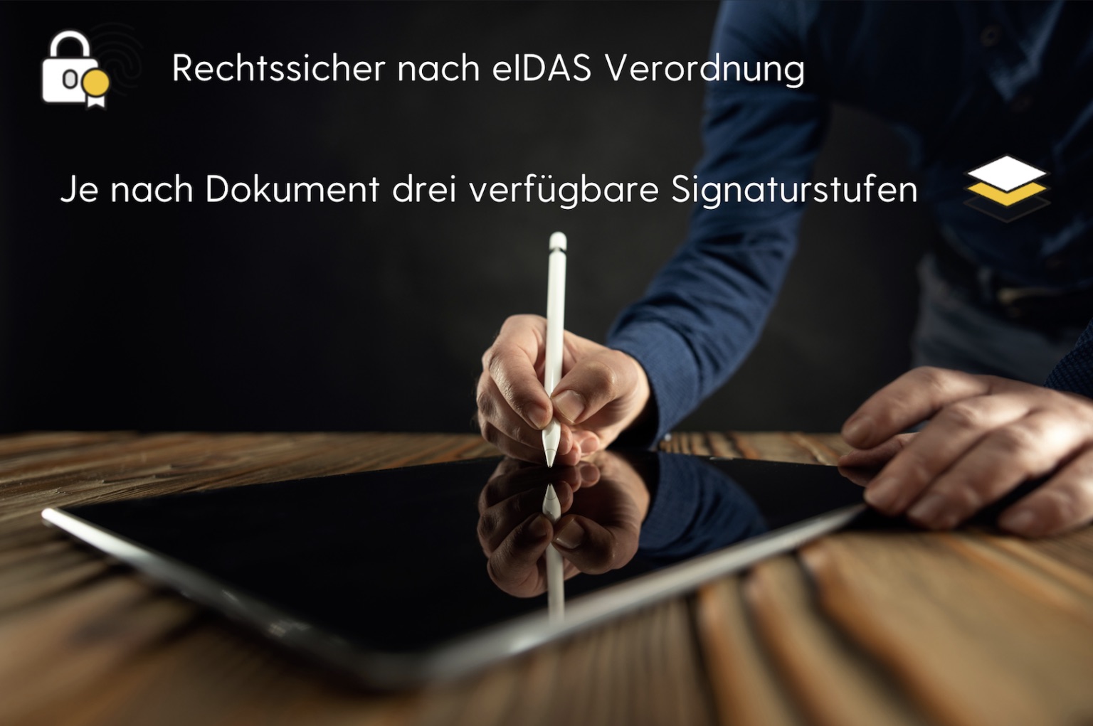 Rechtssicher nach eIDAS-Verordnung – je nach Dokument drei verfügbare Signaturstufen